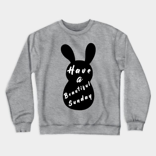 Happy Easter Bunny day, Have a Beautiful Sunday, Silly rabbit easter Crewneck Sweatshirt by artspot